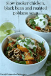 Chicken, black bean and roasted poblano soup in the slow cooker | FamilyFoodontheTable.com