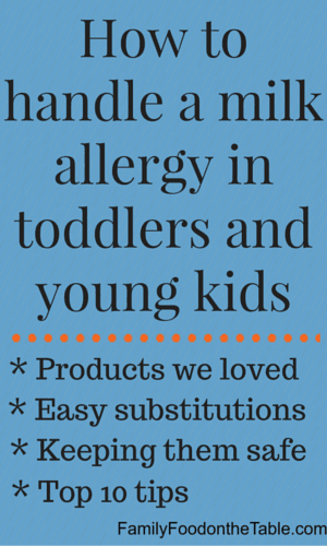 How to handle a milk allergy in toddlers and young kids - tips, substitutions and strategies from a mom who's been there | FamilyFoodontheTable.com