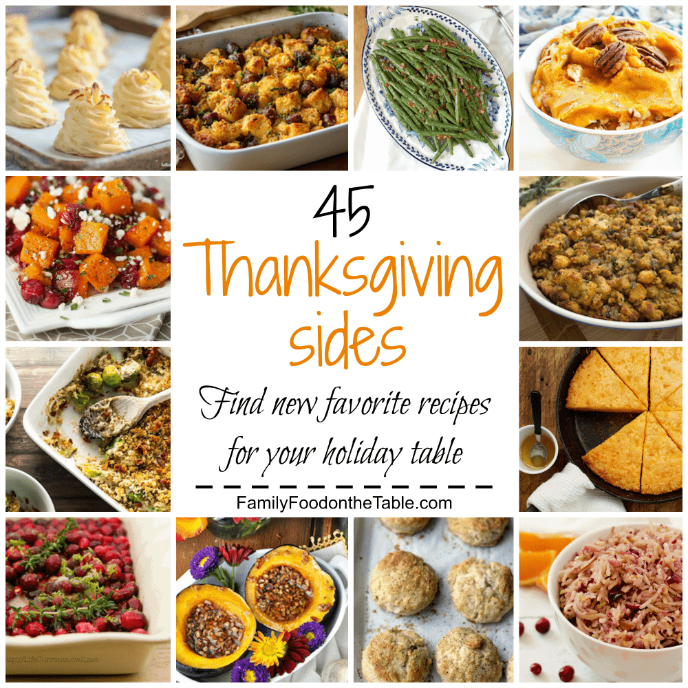 45 Thanksgiving sides - a huge round-up of recipes and inspiration for your holiday table, including vegan, gluten-free and low-carb options! | FamilyFoodontheTable.com