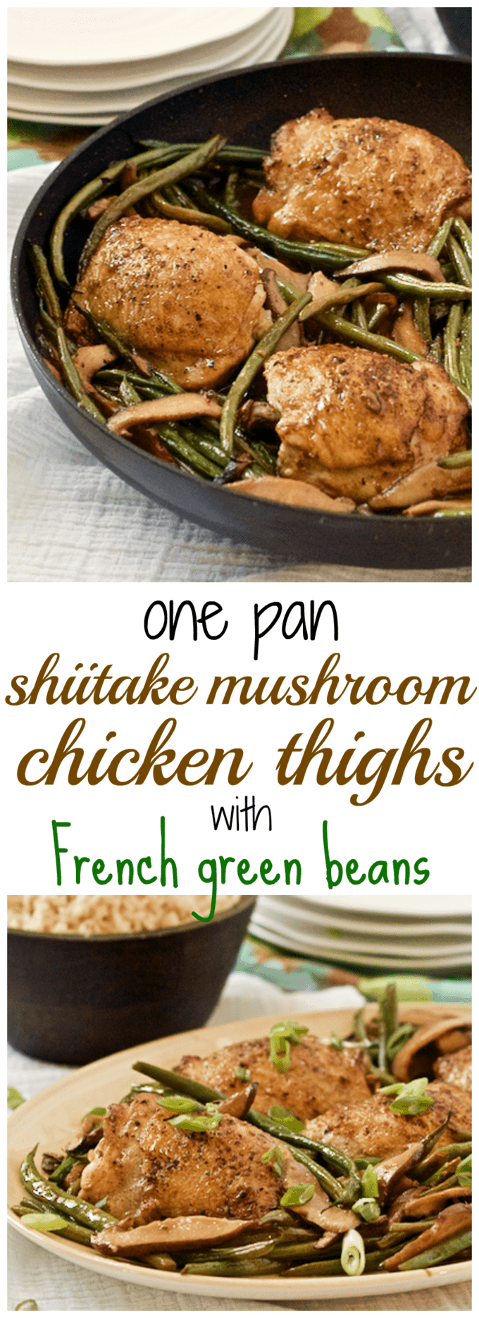 A 30-minute dinner of browned chicken thighs with shiitake mushrooms and French green beans - all made in the same skillet! | FamilyFoodontheTable.com