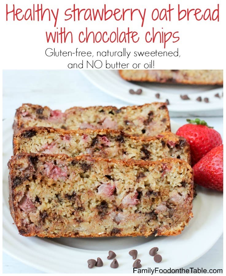 Strawberry oat bread with chocolate chips - gluten free and naturally sweetened - great for a healthy breakfast or snack! | FamilyFoodontheTable.com