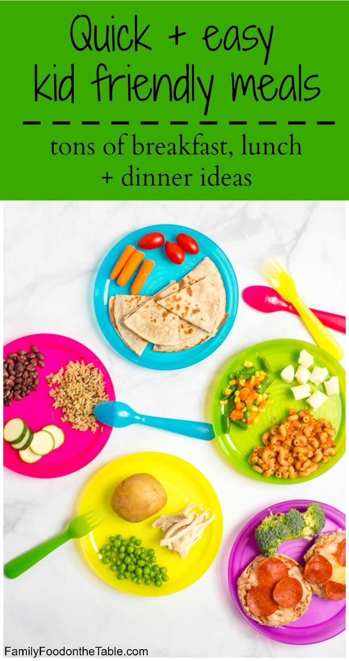 Easy quick kid friendly meals - lots of last-minute breakfast, lunch and dinner ideas for toddlers, preschoolers and young kids