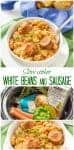 A collage of photos of making a slow cooker white beans and sausage recipe, including the ingredients in a crock pot and the finished dish in a small white bowl.