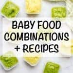 Homemade baby food combinations and recipes - our favorite foods for older babies and toddlers!