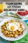 Thanksgiving leftovers breakfast hash is a warm, hearty delicious breakfast that uses leftover Thanksgiving turkey, dressing or stuffing, veggies and gravy, all topped with a fried egg! #Thanksgiving #Thanksgivingleftovers #breakfast #breakfasthash