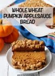 This whole wheat, naturally sweetened pumpkin applesauce bread has a crunchy streusel crust and is perfect for a fun fall breakfast or snack! #pumpkin #bread #baking #breakfast #healthyrecipe