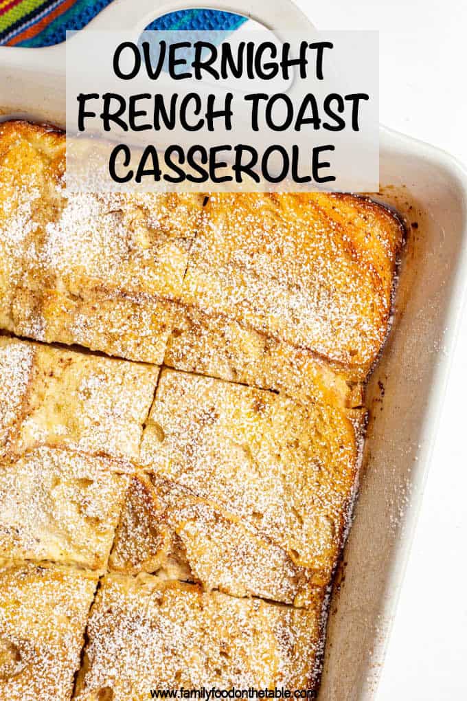 Overnight French toast casserole is easy to prep ahead and comes out warm, sweet and seriously delicious every time. It’s a great option for the holidays or a group breakfast or brunch. #Frenchtoast #breakfast #brunch #brunchfood