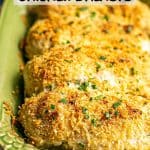 Close up of crispy browned cheesy baked chicken breasts in a green casserole dish with a text overlay on the photo.