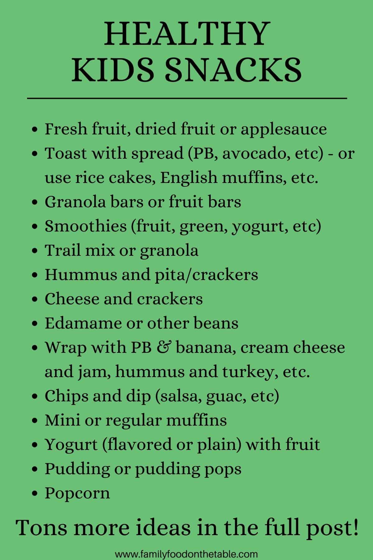 A bulleted list of tons of ideas for healthy kids snacks on a green background.