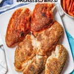 A platter of six roasted chicken breasts with different seasonings alongside bowls of green beans and sweet potato fries with a text overlay on the photo.