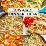 A collage of six low carb dinner ideas for easy weeknight meals with a text overlay on the collage.