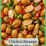 Close up of a sheet pan filled with chicken sausages, baby potatoes, red pepper and broccoli with a green border and text around the photo.
