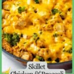Close up of a skillet filled with a cheesy chicken and broccoli mixture with a green border and text around the image.