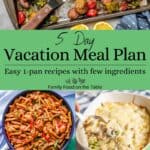 A collage of five different dinner recipes to create a simple family friendly vacation meal plan with a green text box in the middle.