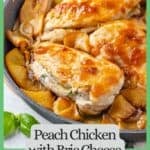 Close up of peach preserve brushed chicken breasts stuffed with brie cheese in a skillet with sautéed slices of onion and peaches with a green box and text around the photo.