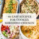 A collage of 8 different recipes using cooked, shredded chicken with a text overlay in the middle.